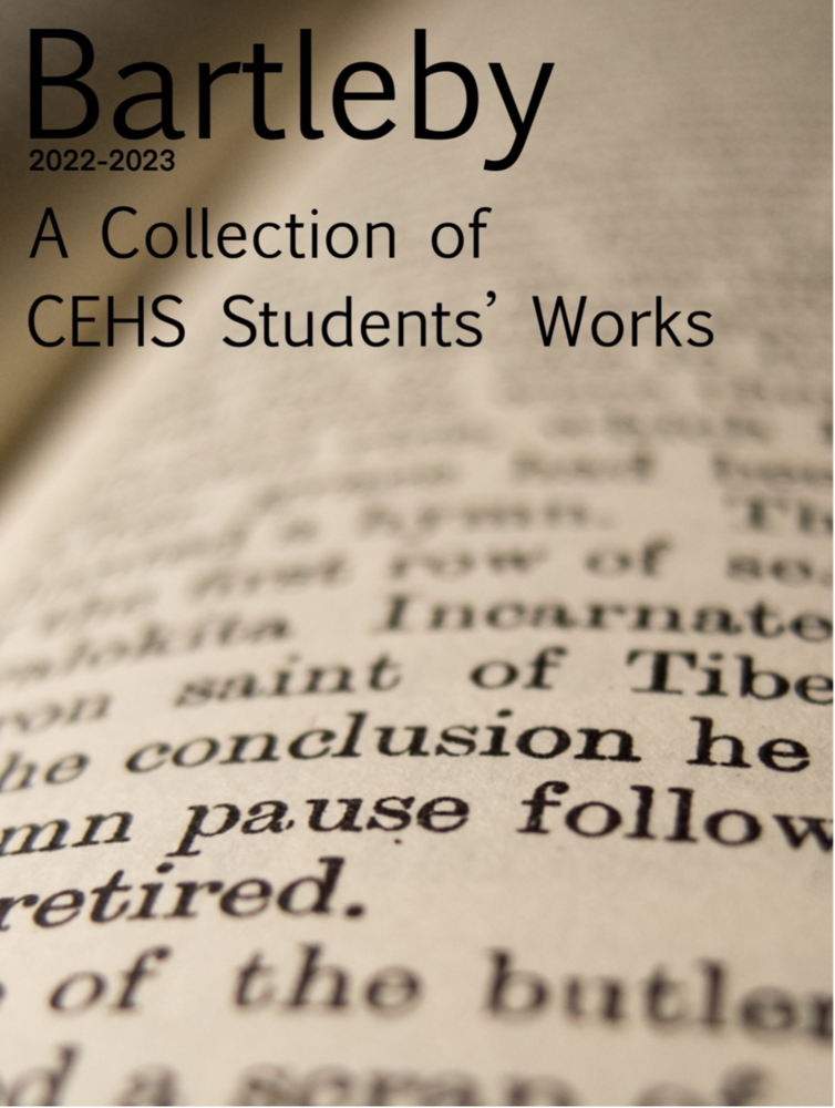 Bartelby: A Collection of CEHS Students' Work written over a closeup picture of text in a book.
